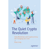 The Quiet Crypto Revolution: How Blockchain and Cryptocurrency Are Changing Our Lives