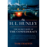 The H. L. Hunley: The Secret Hope of the Confederacy