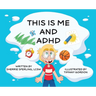 This is Me and ADHD