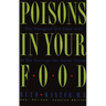 Poisons in Your Food: The Dangers You Face and What You Can Do about Them