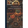 Transport by Aerial Ropeways