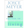 Secrets to Exceptional Living: Transforming Your Life Through the Fruit of the Spirit