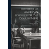 Histories of American Schools for the Deaf, 1817-1893