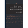The Afro-American Press and Its Editors
