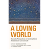 A Loving World: Monastic Perspectives on Contemplative Awareness in Love and Life Volume 74
