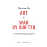 Mastering The Art of War by Sun Tzu: A questions and answers based approach of mastering The Art of War by Sun Tzu