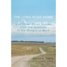 The Long Road Home: And Other Short Stories from the Silences in the Gospel of Mark