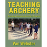 Teaching Archery: Running a Recreational Archery Instruction Program