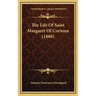 The Life Of Saint Margaret Of Cortona (1888)