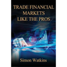 Trade Financial Markets Like The Pros