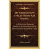 The American Slave Code, In Theory And Practice: Its Distinctive Features Shown By Its Statutes, Judicial Decisions And Illustrative Facts