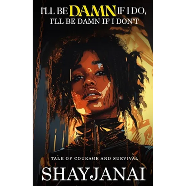 I'll Be Damn If I Do, I'll Be Damn If I Don't: Tale of Courage and Survival