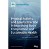 Physical Activity and Sports Practice in Improving Body Composition and Sustainable Health
