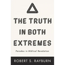 The Truth in Both Extremes: Paradox in Biblical Revelation