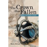 The Crown Has Fallen: A Study of the Kings of Judah