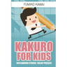 Kakuro For Kids: 100 Kakuro Stress Relief Puzzles