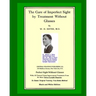 The Cure Of Imperfect Sight by Treatment Without Glasses: Dr. Bates Original, First Book - Natural Vision Improvement (Black and White Version)