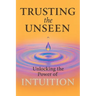 Trusting the Unseen