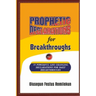 PROPHETIC DECLARATIONS for BREAKTHROUGHS: 35, Powerful Life Changing Declarations for Daily Breakthroughs!
