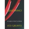 Gnatwing!: A Farce for Clowns