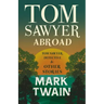 Tom Sawyer Abroad, - Tom Sawyer, Detective and Other Stories
