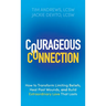 Courageous Connection: How to Transform Limiting Beliefs, Heal Past Wounds, and Build Extraordinary Love That Lasts