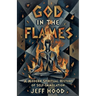 God In The Flames: A Modern Spiritual History of Self-Immolation