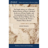 The Family Adviser; or, A Plain and Modern Practice of Physic; Calculated for the use of Private Families, and Accommodated to the Diseases of America