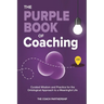 The Purple Book Of Coaching: Curated Wisdom and Practice for The Ontological Approach To a Meaningful Life