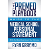 The Premed Playbook Guide to the Medical School Personal Statement: Everything You Need to Successfully Apply