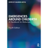 Emergencies Around Childbirth: A Handbook for Midwives