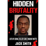 Hidden Brutality: Life of Serial Killer Carl Eugene Watts
