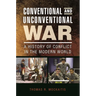 Conventional and Unconventional War: A History of Conflict in the Modern World