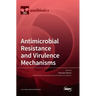 Antimicrobial Resistance and Virulence Mechanisms