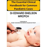 The Essential Clinical Handbook for Common Paediatric Cases