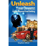 Unleash Your Dreams: Going Beyond Goal Setting