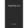 forgetting you
