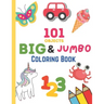 101 Objects Big & JUMBO Coloring Book: 101 COLORING PAGES!! EASY, LARGE, GIANT & SIMPLE Picture Coloring Books for Toddlers, Kids Ages 2-4, Early Lear