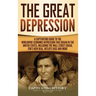 The Great Depression: A Captivating Guide to the Worldwide Economic Depression that Began in the United States, Including the Wall Street Crash, FDR's