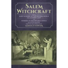 Salem Witchcraft: Comprising More Wonders of the Invisible World. Collected by Robert Calef; And Wonders of the Invisible World, By Cott