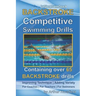 BACKSTROKE Competitive Swimming Drills: Containing over 65 BACKSTROKE drills