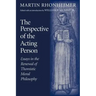 The Perspective of the Acting Person: Essays in the Renewal of Thomistic Moral Philosophy