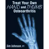 Treat Your Own Hand and Thumb Osteoarthritis