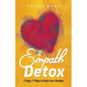 The Empath Detox: 11 Days, 11 Ways to Raise Your Vibration