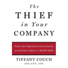 The Thief in Your Company: Protect Your Organization from the Financial and Emotional Impacts of Insider Fraud
