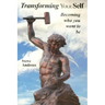 Transforming Your Self: Becoming who you want to be