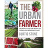 The Urban Farmer: Growing Food for Profit on Leased and Borrowed Land