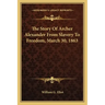 The Story Of Archer Alexander From Slavery To Freedom, March 30, 1863