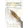 God Doesn't Make Mistakes: Learning How Our Missteps Fit Into His Perfect Plan