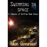 Swimming in Space: A Collection of Sci-Fi-ish Flash Fiction